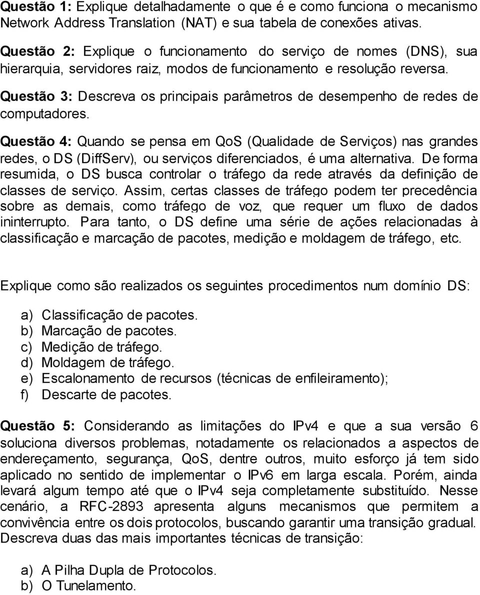 Questão 3: Descreva os principais parâmetros de desempenho de redes de computadores.