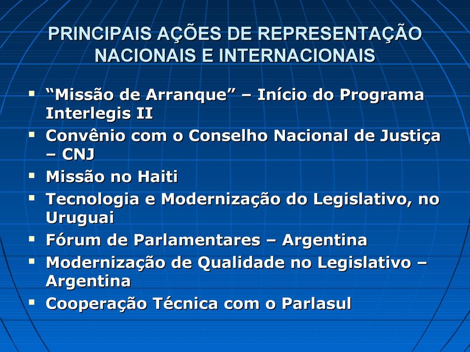 Haiti Tecnologia e Modernização do Legislativo, no Uruguai Fórum de Parlamentares