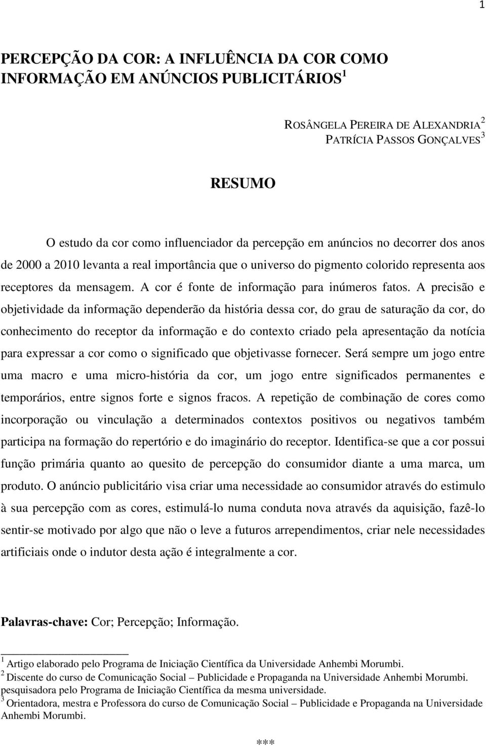 A cor é fonte de informação para inúmeros fatos.