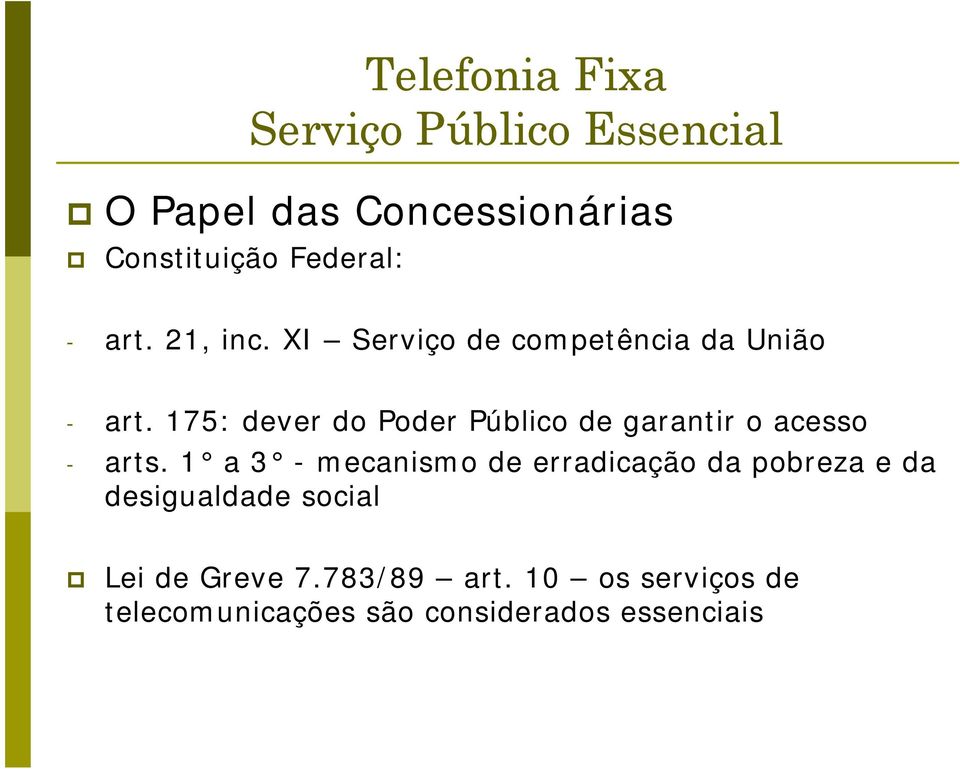175: dever do Poder Público de garantir o acesso - arts.