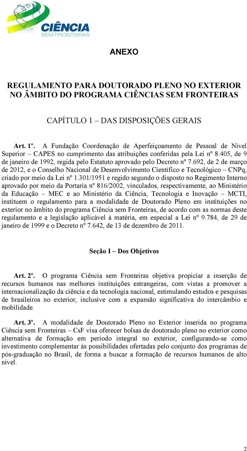 405, de 9 de janeiro de 1992, regida pelo Estatuto aprovado pelo Decreto nº 7.