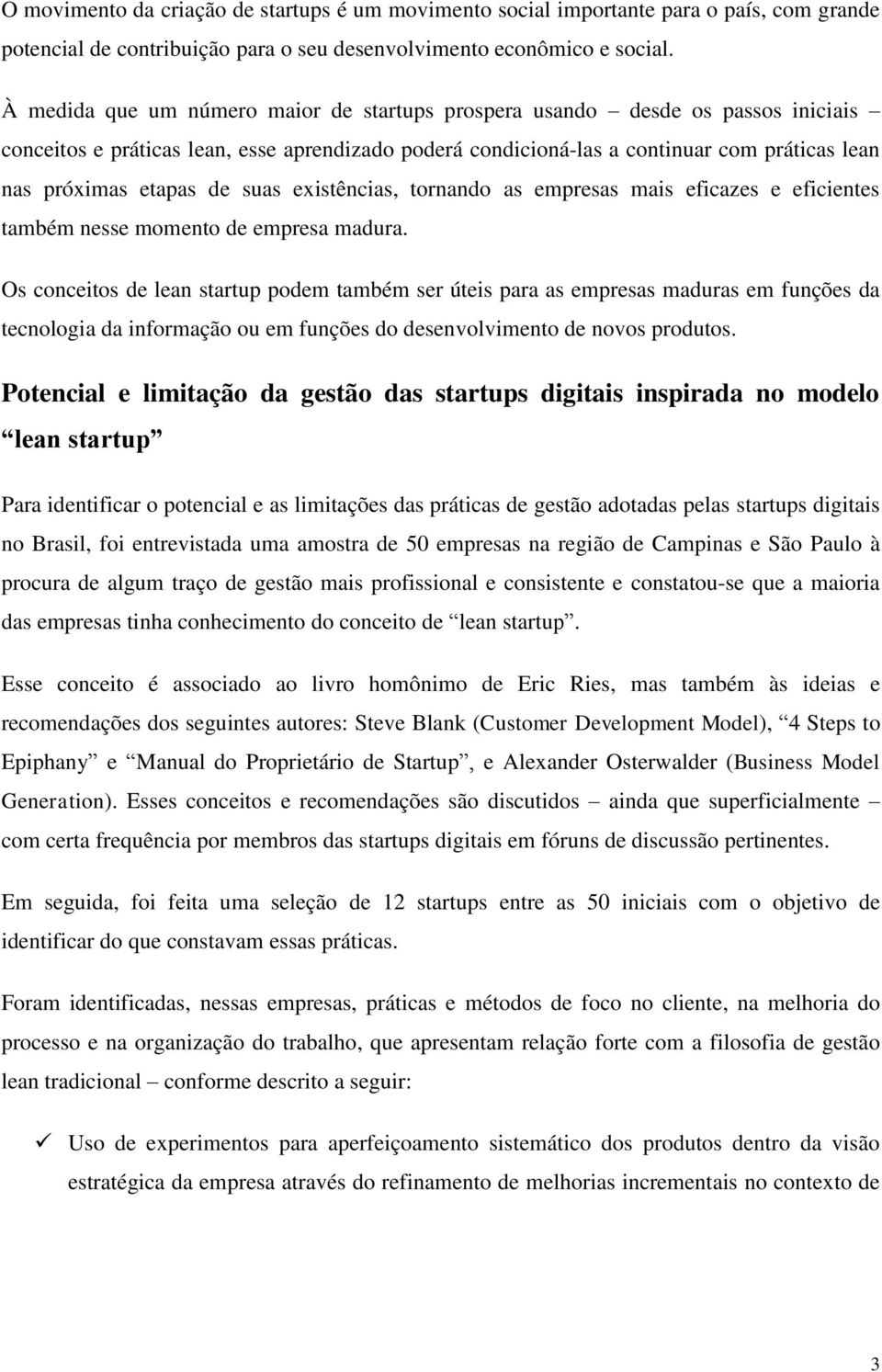 de suas existências, tornando as empresas mais eficazes e eficientes também nesse momento de empresa madura.