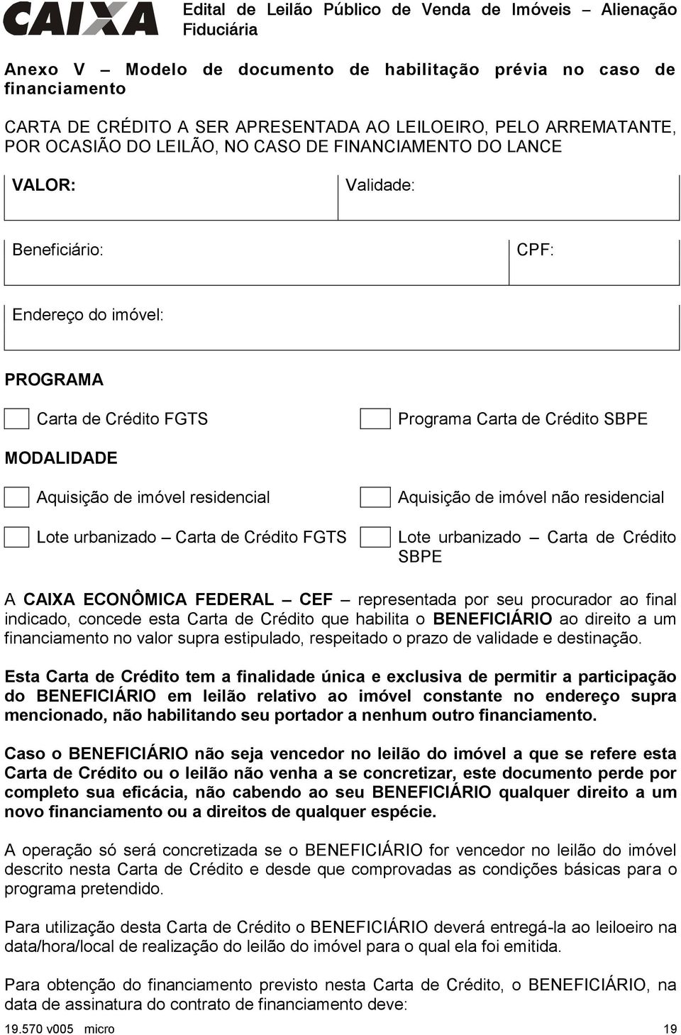 Aquisição de imóvel não residencial Lote urbanizado Carta de Crédito SBPE A CAIXA ECONÔMICA FEDERAL CEF representada por seu procurador ao final indicado, concede esta Carta de Crédito que habilita o