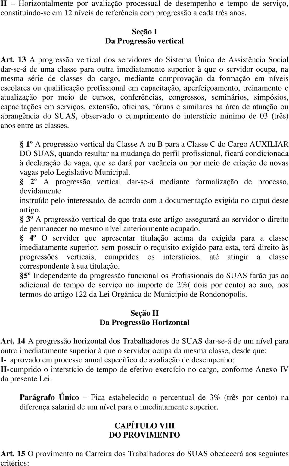 mediante comprovação da formação em níveis escolares ou qualificação profissional em capacitação, aperfeiçoamento, treinamento e atualização por meio de cursos, conferências, congressos, seminários,