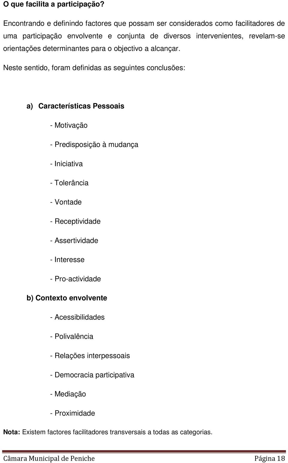 determinantes para o objectivo a alcançar.