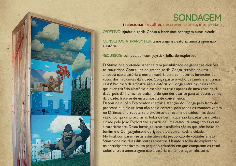 Stimacione pretende saber se tem possibilidade de ganhar as eleições na sua cidade.