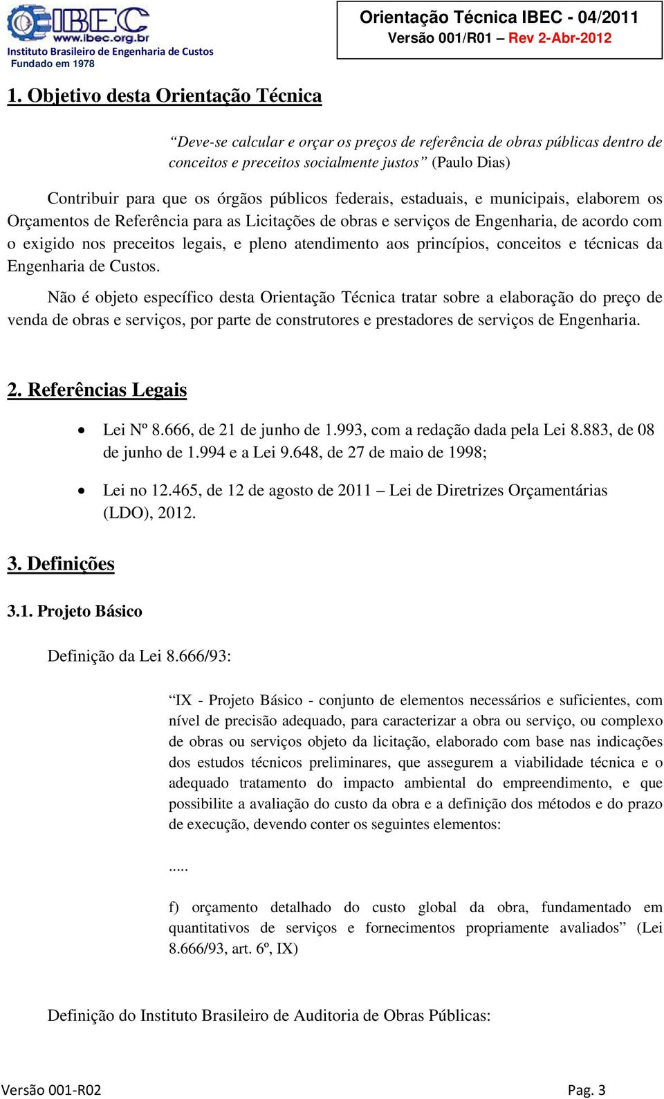 atendimento aos princípios, conceitos e técnicas da Engenharia de Custos.