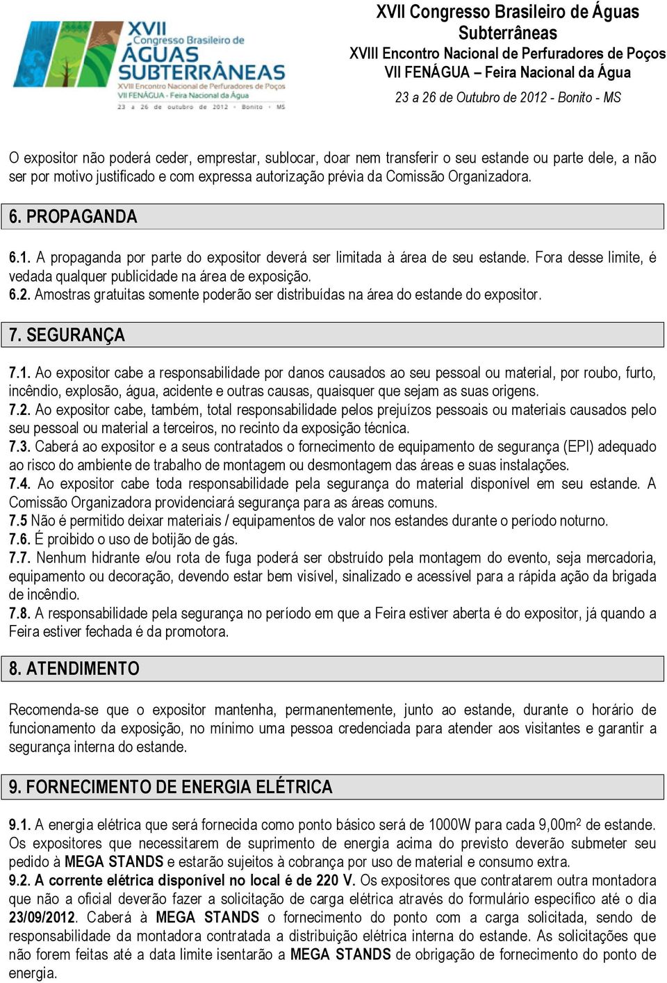 Amostras gratuitas somente poderão ser distribuídas na área do estande do expositor. 7. SEGURANÇA 7.1.