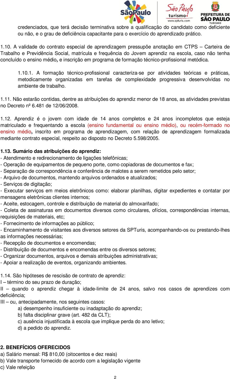 ensino médio, e inscrição em programa de formação técnico-profissional metódica. 1.