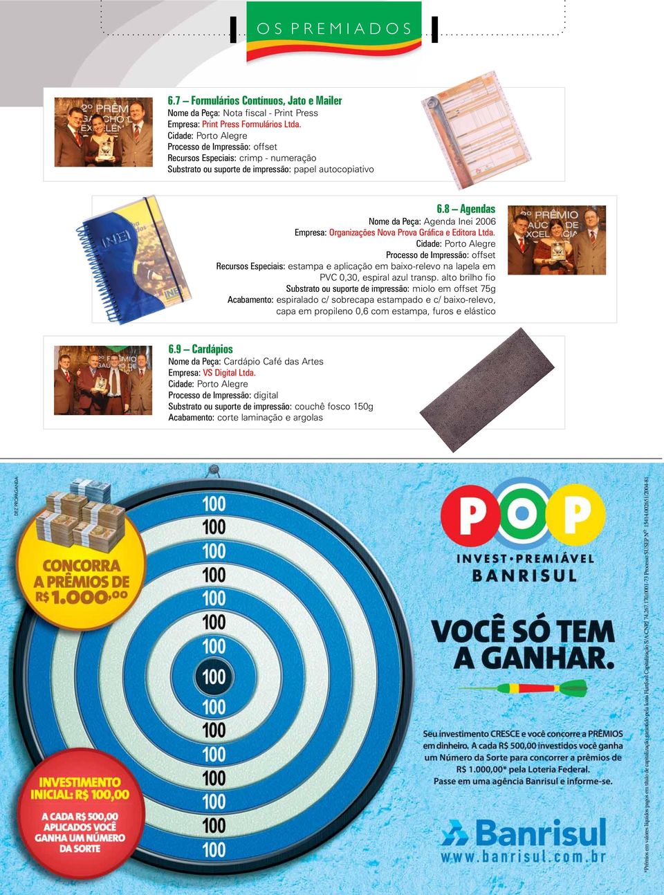 Recursos Especiais: estampa e aplicação em baixo-relevo na lapela em PVC 0,30, espiral azul transp.