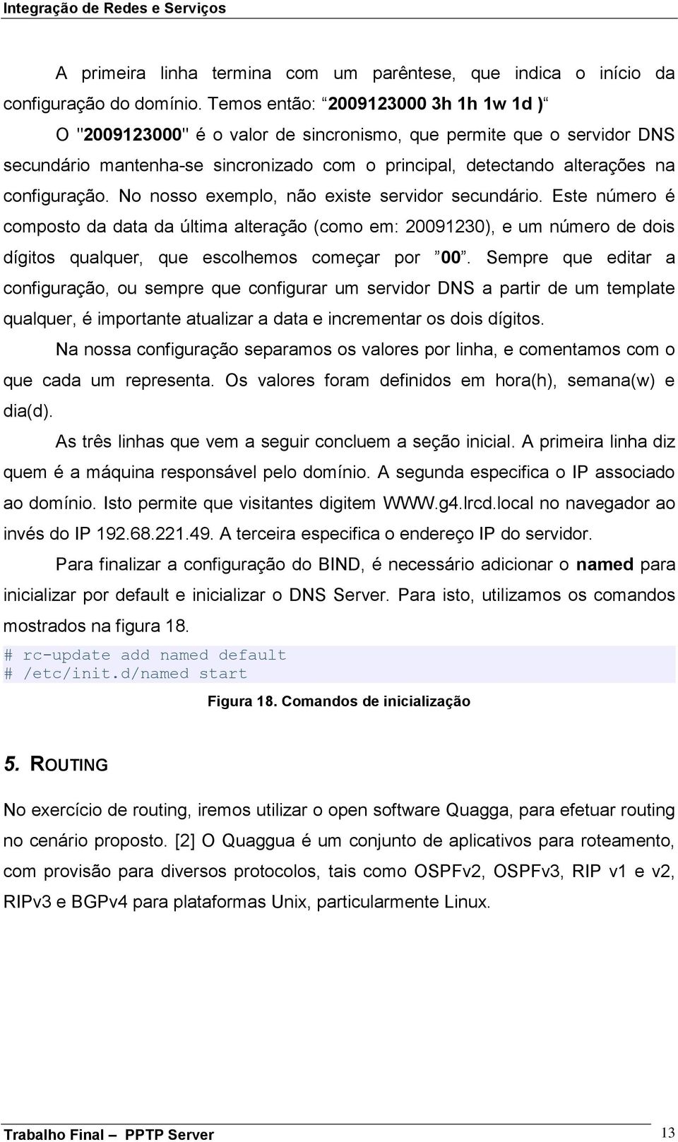 configuração. No nosso exemplo, não existe servidor secundário.