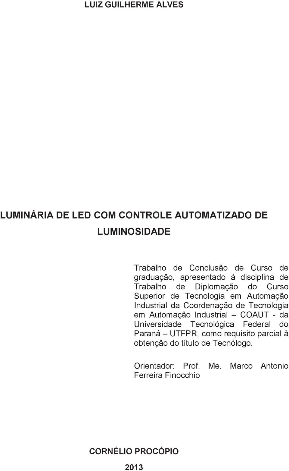 Coordenação de Tecnologia em Automação Industrial COAUT - da Universidade Tecnológica Federal do Paraná UTFPR, como