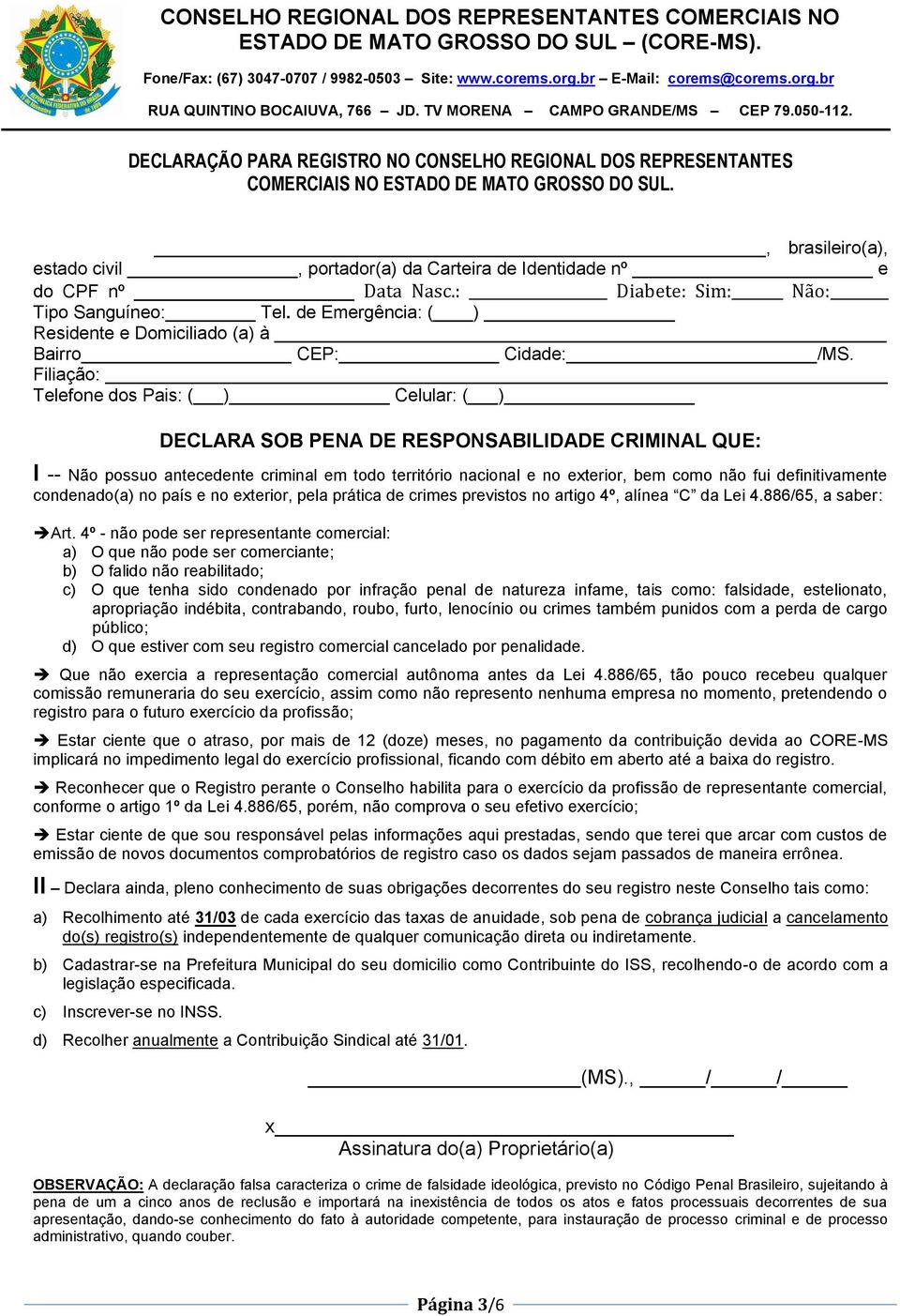 de Emergência: ( ) Residente e Domiciliado (a) à Bairro CEP: Cidade: /MS.