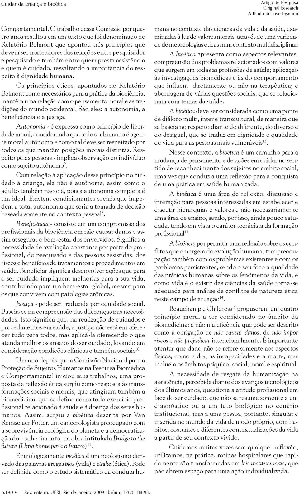 pesquisado e também entre quem presta assistência e quem é cuidado, ressaltando a importância do respeito à dignidade humana.