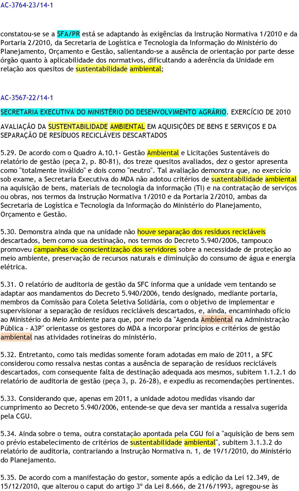 sustentabilidade ambiental; AC-3567-22/14-1 SECRETARIA EXECUTIVA DO MINISTÉRIO DO DESENVOLVIMENTO AGRÁRIO.
