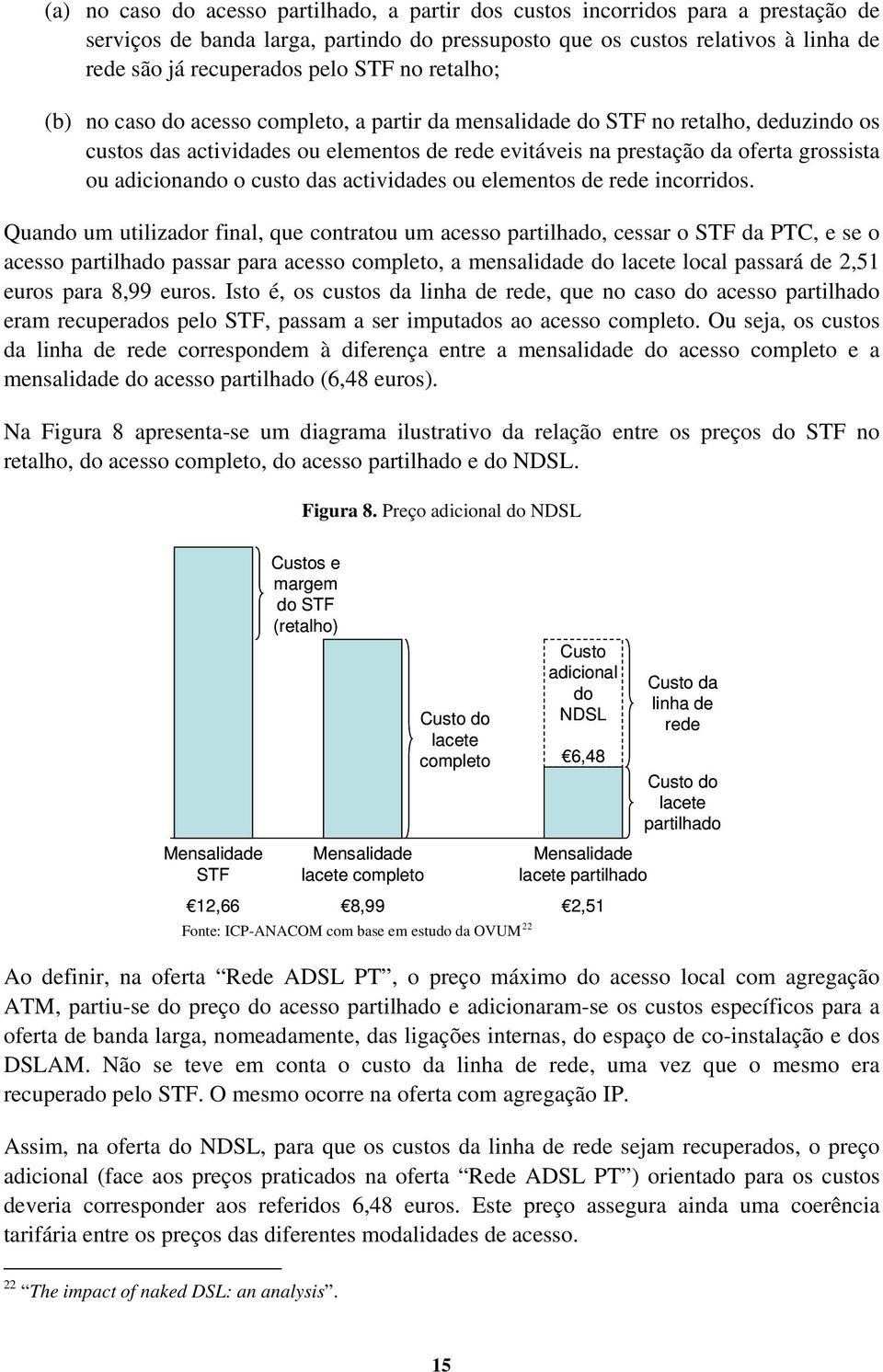 adicionando o custo das actividades ou elementos de rede incorridos.