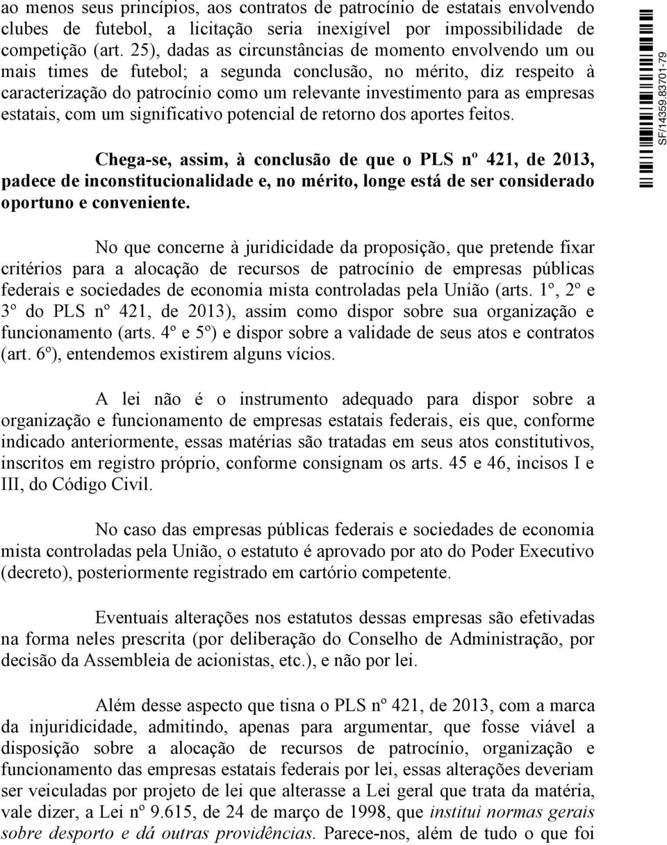 empresas estatais, com um significativo potencial de retorno dos aportes feitos.