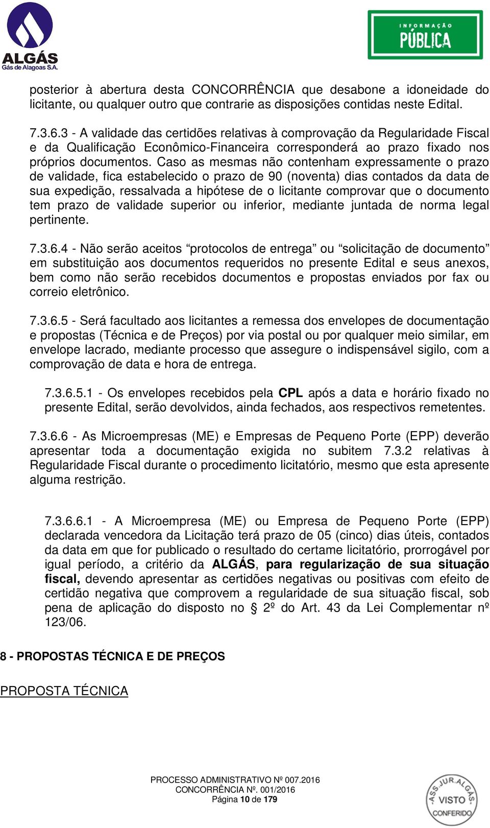 Caso as mesmas não contenham expressamente o prazo de validade, fica estabelecido o prazo de 90 (noventa) dias contados da data de sua expedição, ressalvada a hipótese de o licitante comprovar que o