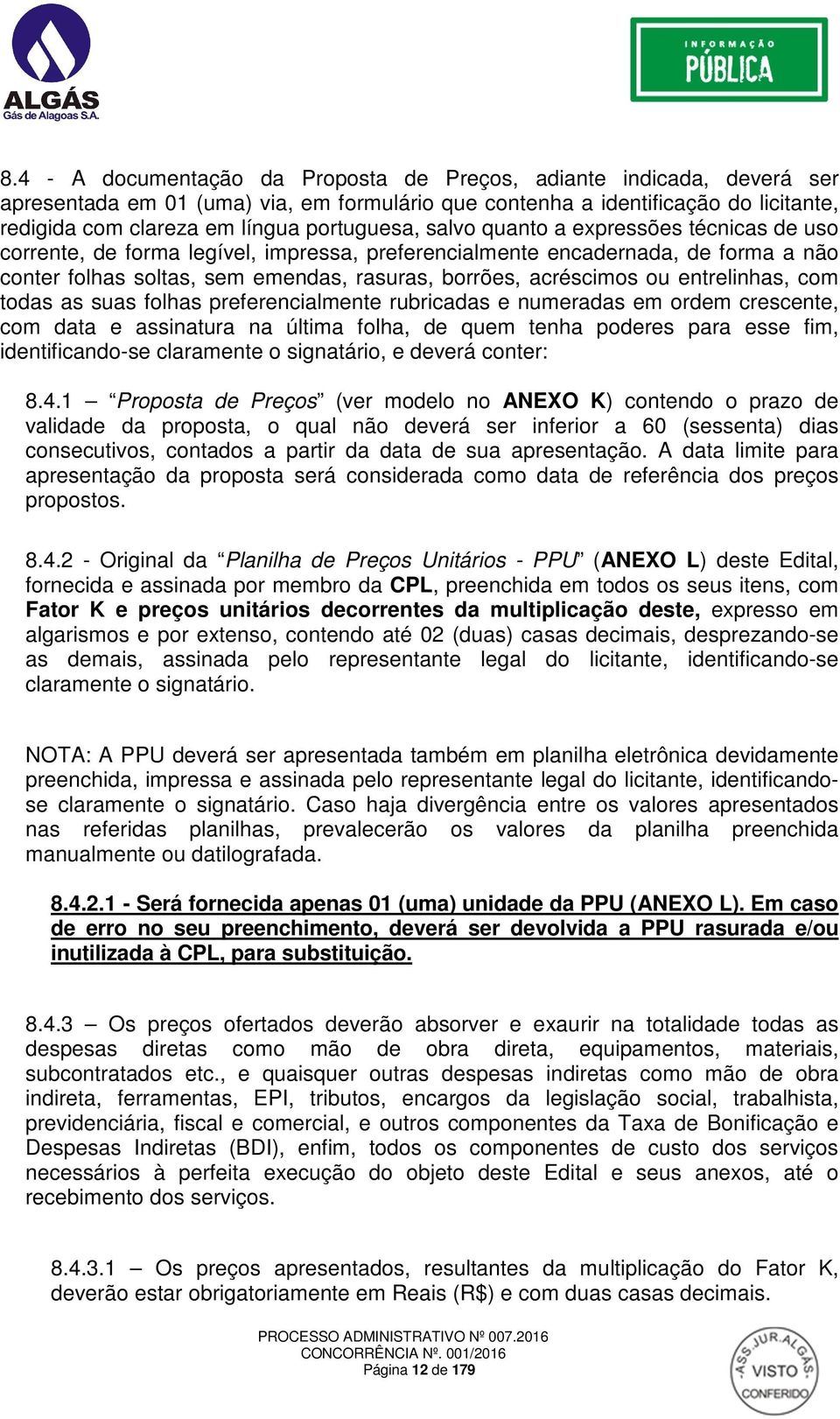 acréscimos ou entrelinhas, com todas as suas folhas preferencialmente rubricadas e numeradas em ordem crescente, com data e assinatura na última folha, de quem tenha poderes para esse fim,