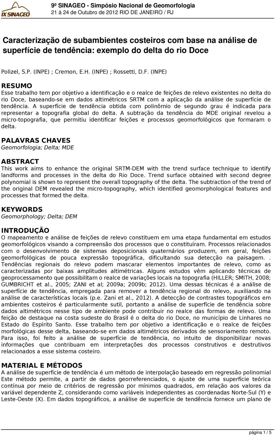 superfície de tendência. A superfície de tendência obtida com polinômio de segundo grau é indicada para representar a topografia global do delta.