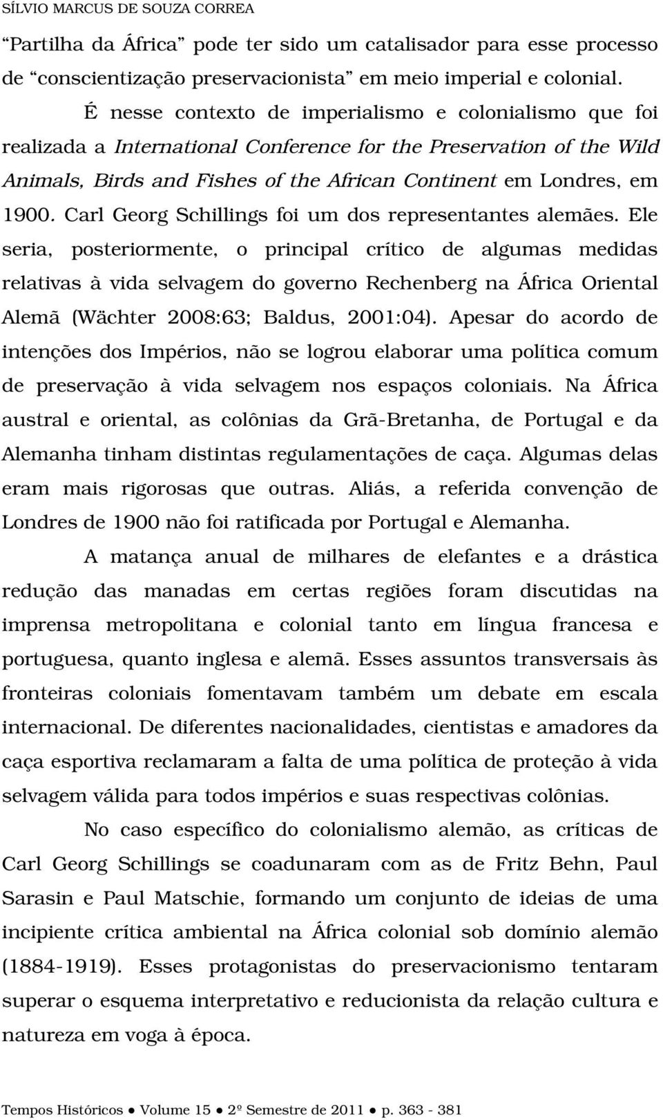 Carl Georg Schillings foi um dos representantes alemães.