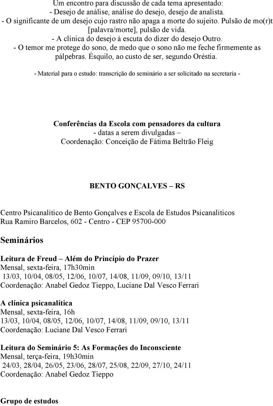 Ésquilo, ao custo de ser, segundo Oréstia.