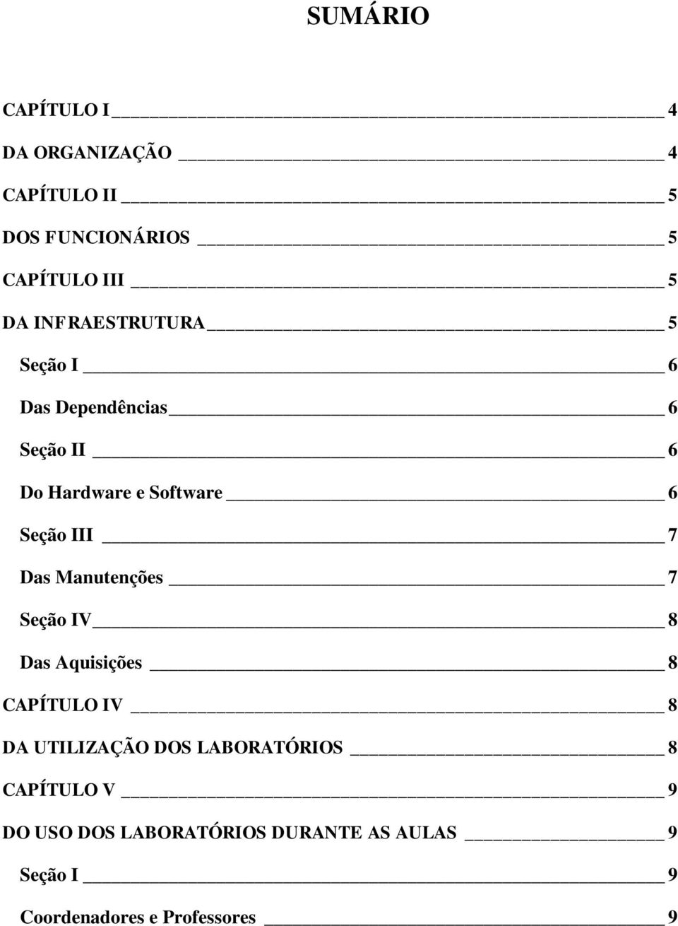 Das Manutenções 7 Seção IV 8 Das Aquisições 8 CAPÍTULO IV 8 DA UTILIZAÇÃO DOS LABORATÓRIOS 8