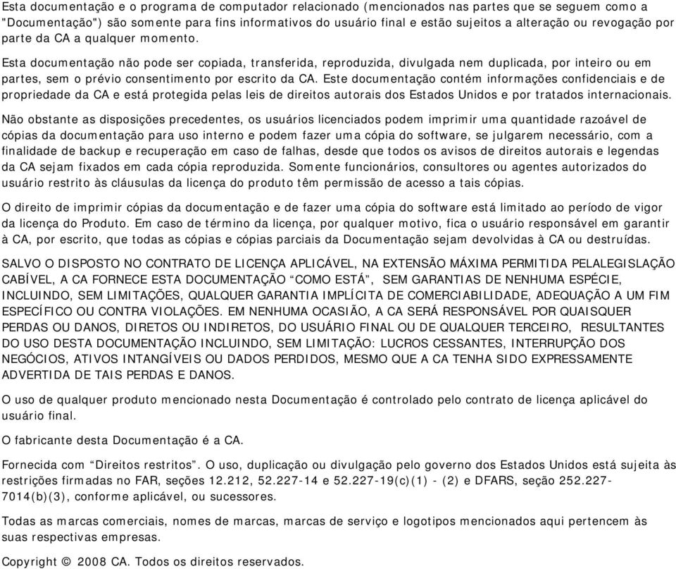 Esta documentação não pode ser copiada, transferida, reproduzida, divulgada nem duplicada, por inteiro ou em partes, sem o prévio consentimento por escrito da CA.