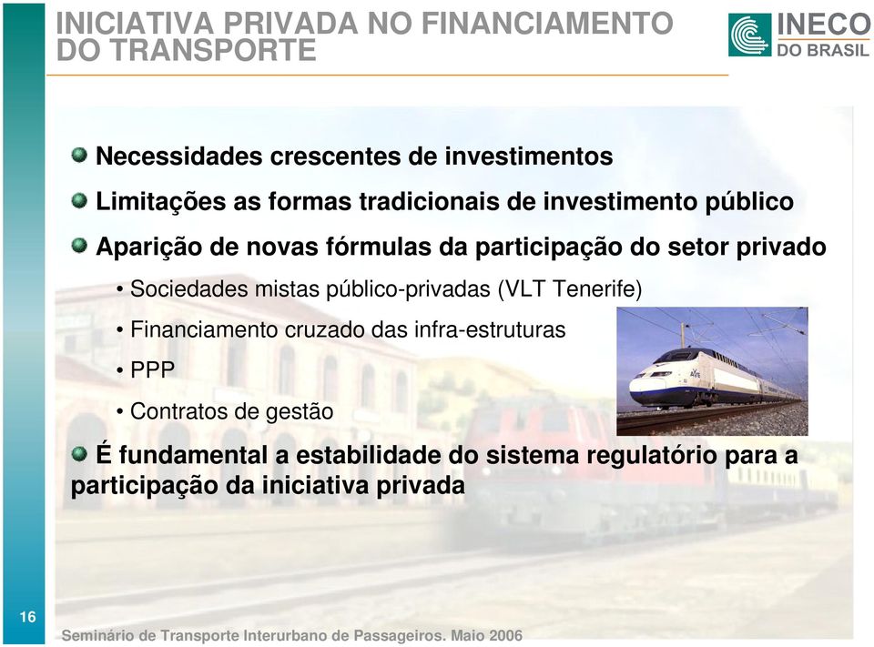 Sociedades mistas público-privadas (VLT Tenerife) Financiamento cruzado das infra-estruturas PPP