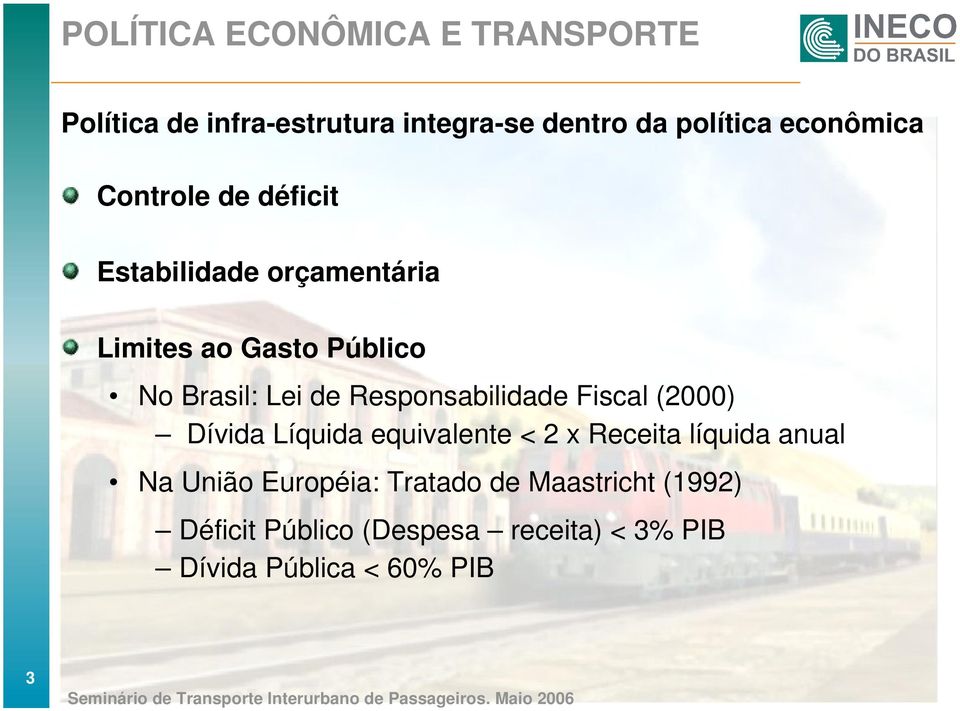 de Responsabilidade Fiscal (2000) Dívida Líquida equivalente < 2 x Receita líquida anual Na União