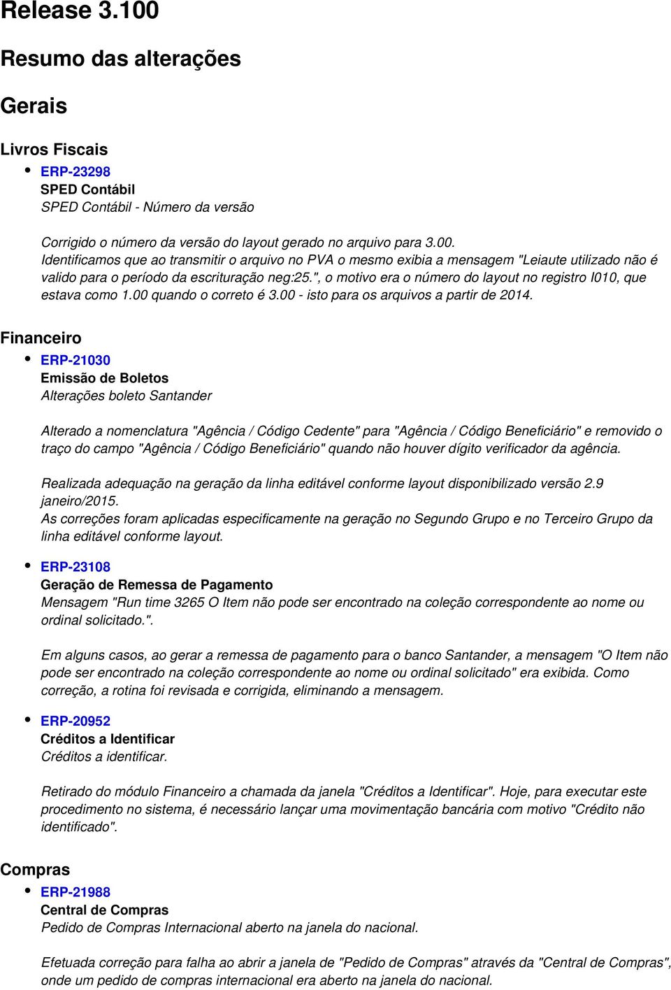 Financeiro ERP-21030 Emissão de Boletos Alterações boleto Santander Alterado a nomenclatura "Agência / Código Cedente" para "Agência / Código Beneficiário" e removido o traço do campo "Agência /