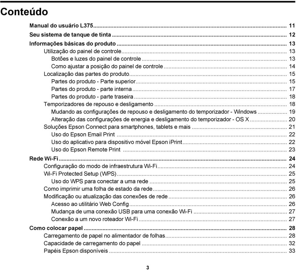 .. 17 Partes do produto - parte traseira... 18 Temporizadores de repouso e desligamento... 18 Mudando as configurações de repouso e desligamento do temporizador - Windows.