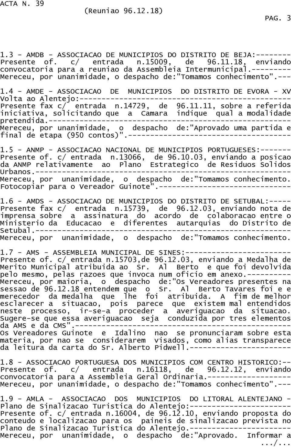 11, sobre a referida iniciativa, solicitando que a Camara indique qual a modalidade pretendida.