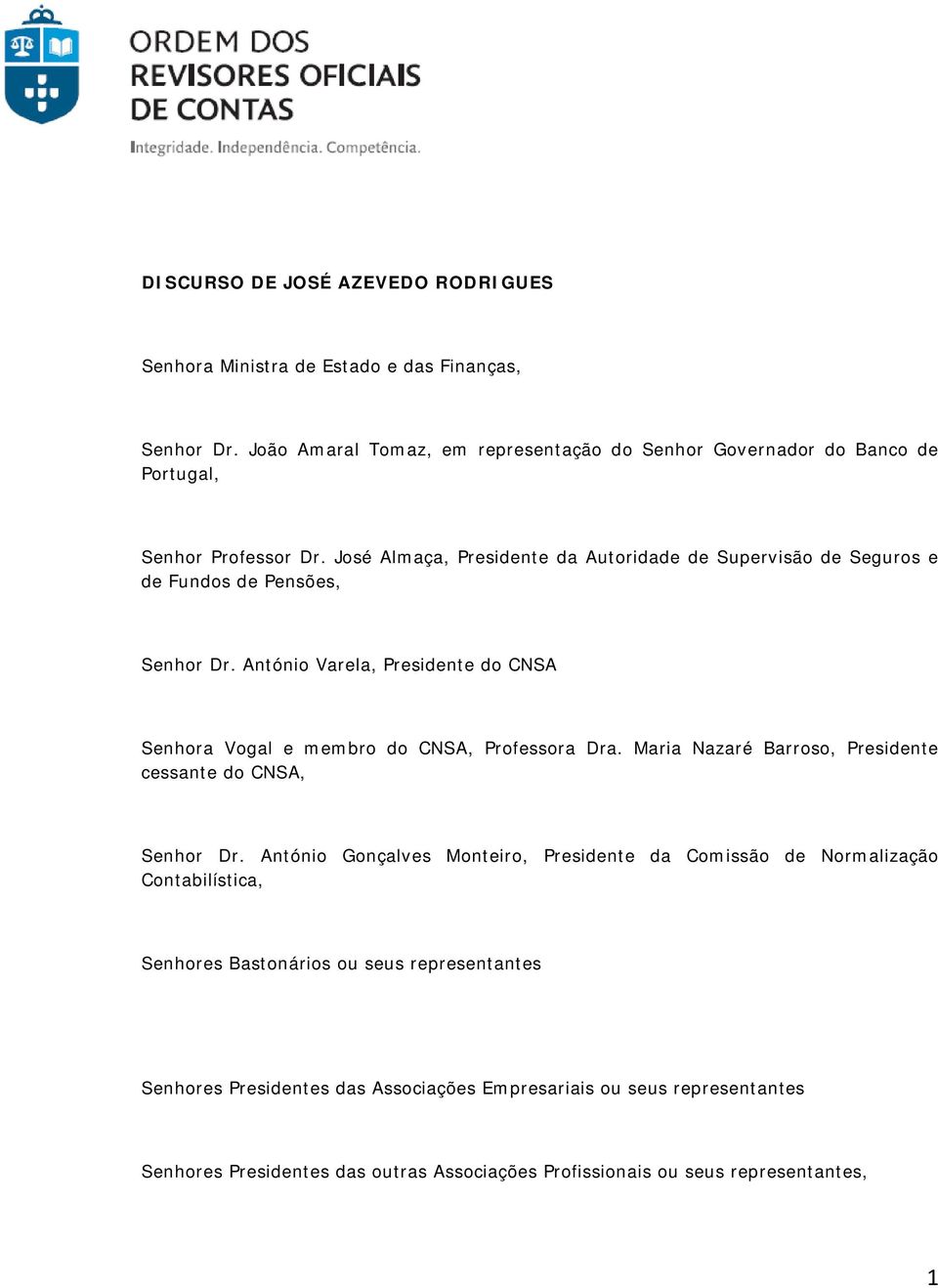 José Almaça, Presidente da Autoridade de Supervisão de Seguros e de Fundos de Pensões, Senhor Dr.