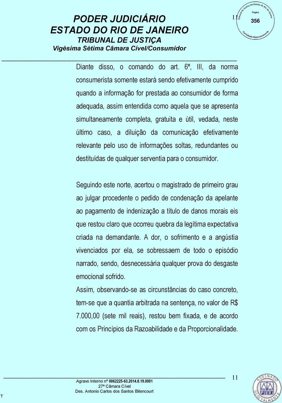 simultaneamente completa, gratuita e útil, vedada, neste último caso, a diluição da comunicação efetivamente relevante pelo uso de informações soltas, redundantes ou destituídas de qualquer serventia