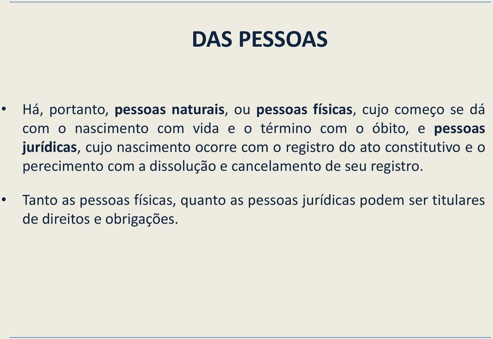 o registro do ato constitutivo e o perecimento com a dissolução e cancelamento de seu