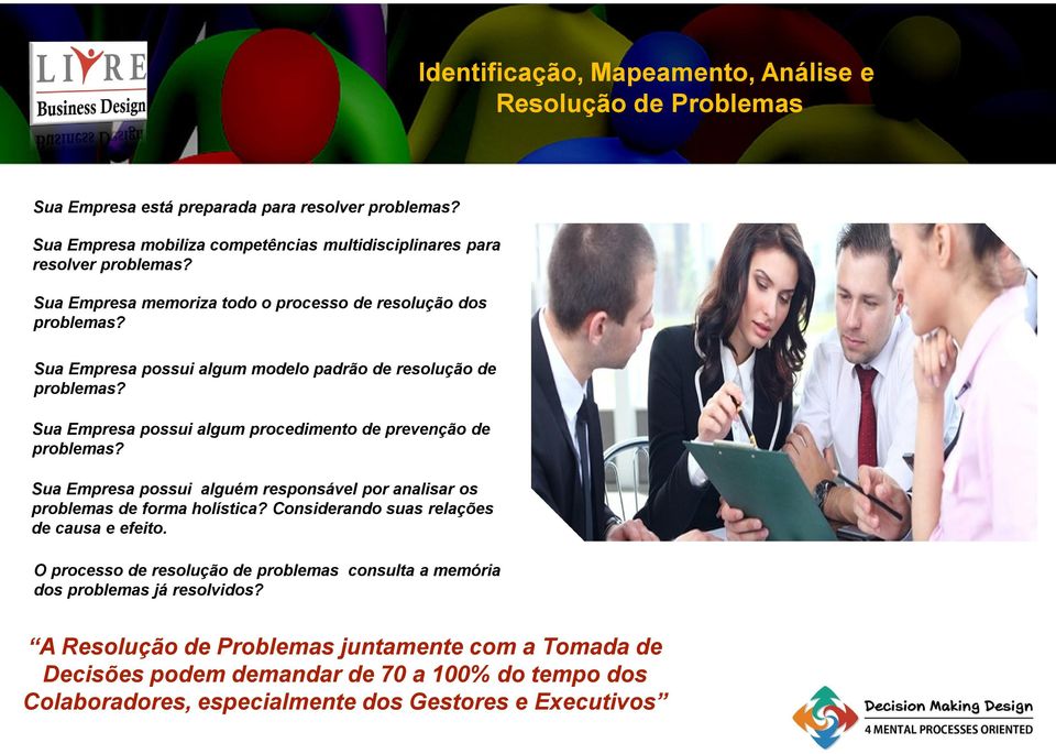 Sua Empresa possui algum procedimento de prevenção de problemas? Sua Empresa possui alguém responsável por analisar os problemas de forma holística?