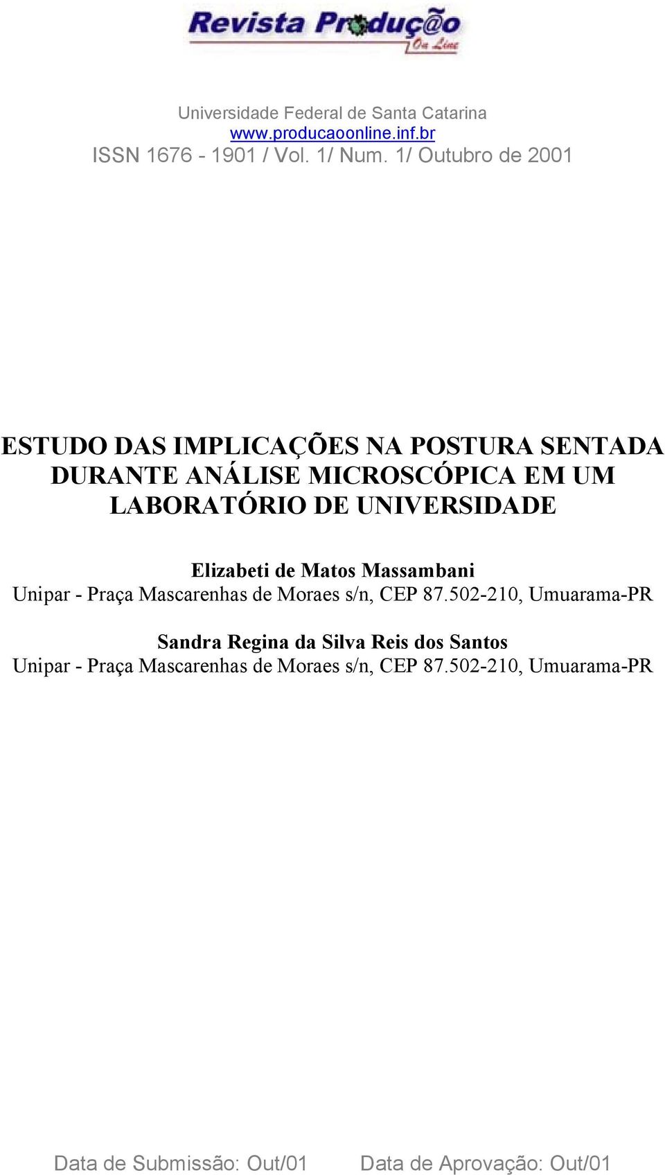 UNIVERSIDADE Elizabeti de Matos Massambani Unipar - Praça Mascarenhas de Moraes s/n, CEP 87.