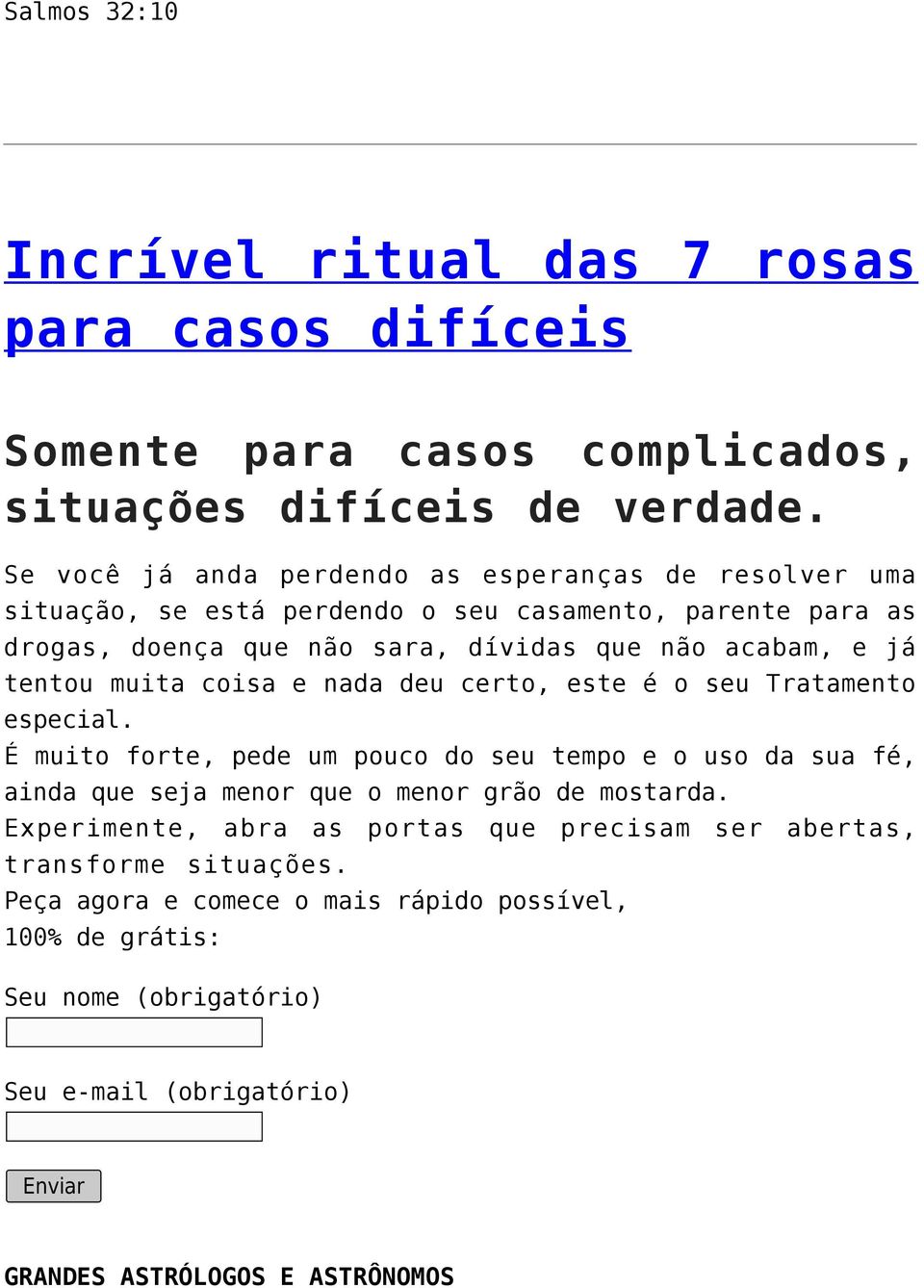 tentou muita coisa e nada deu certo, este é o seu Tratamento especial.