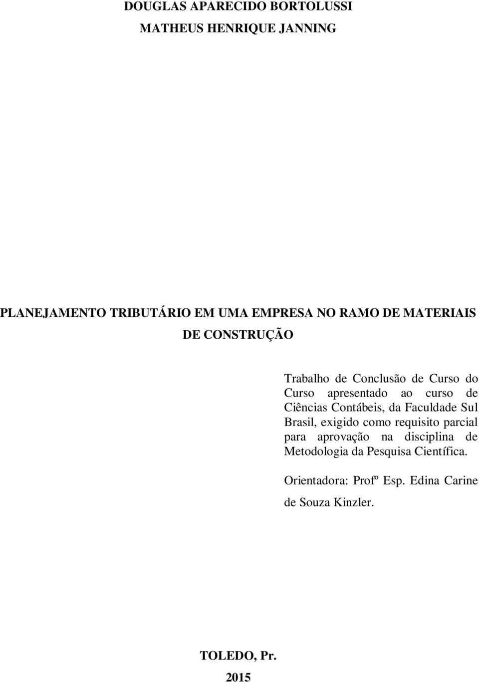Contábeis, da Faculdade Sul Brasil, exigido como requisito parcial para aprovação na disciplina de