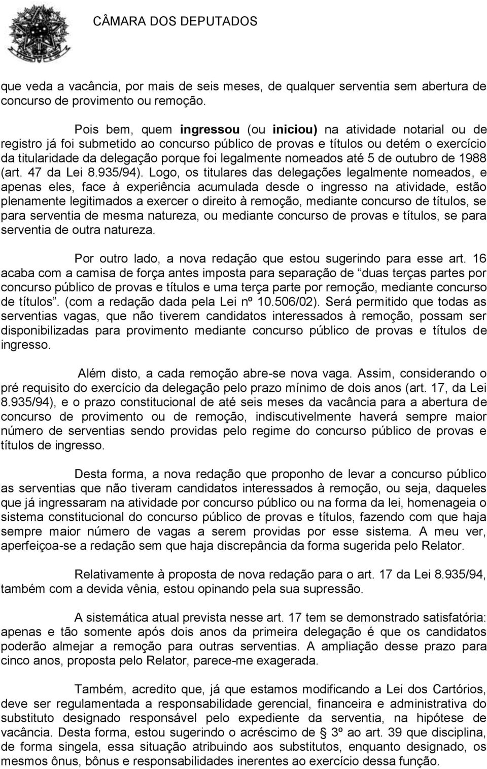 legalmente nomeados até 5 de outubro de 1988 (art. 47 da Lei 8.935/94).