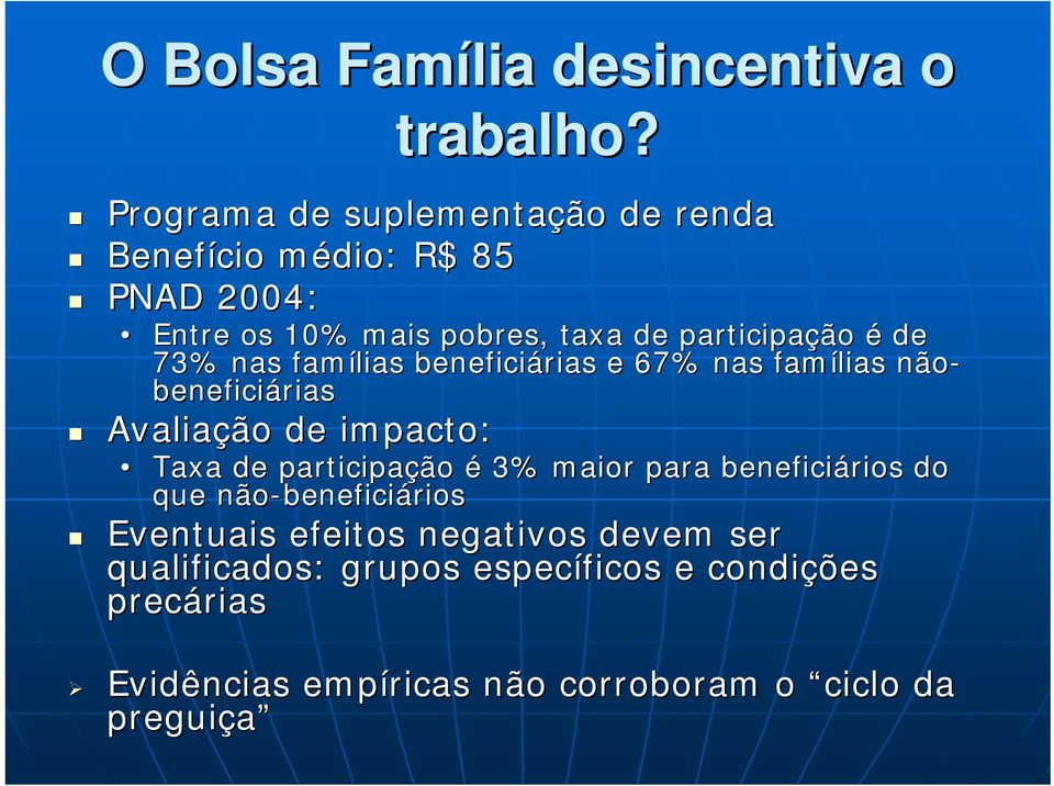 73% nas famílias beneficiárias e 67% nas famílias não- beneficiárias Avaliação de impacto: Taxa de participação é 3% maior