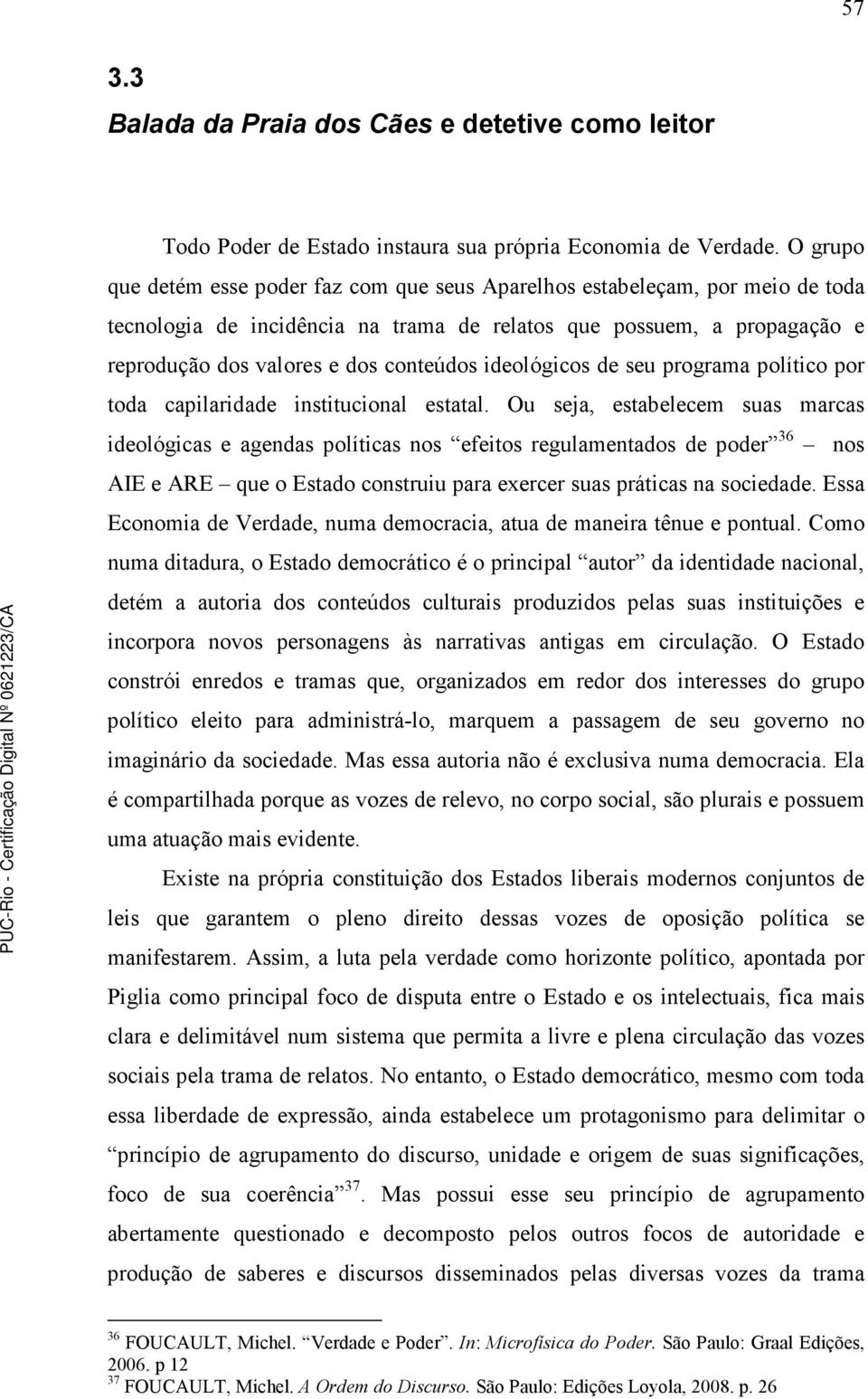 ideológicos de seu programa político por toda capilaridade institucional estatal.