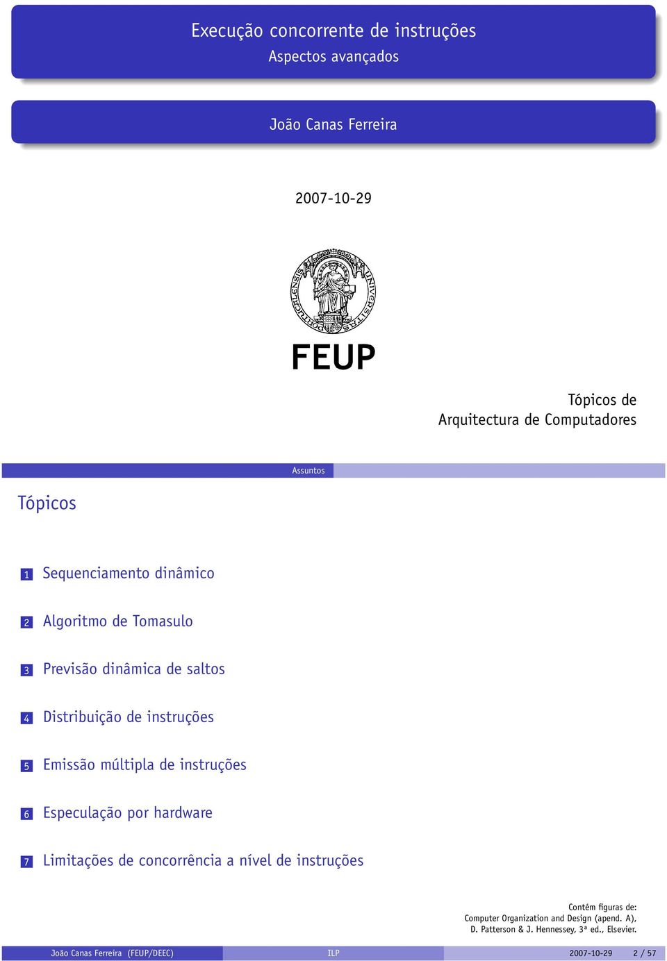 Emissão múltipla de instruções 6 Especulação por hardware 7 Limitações de concorrência a nível de instruções Contém figuras de: