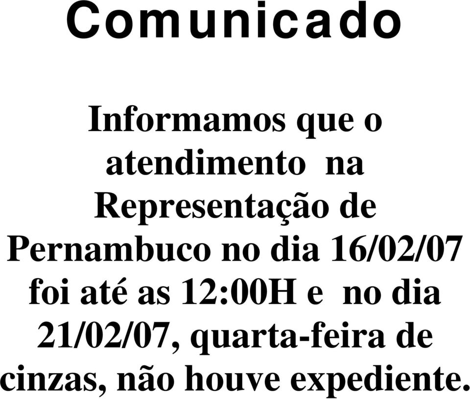 16/02/07 foi até as 12:00H e no dia