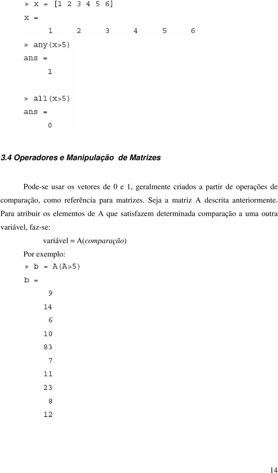 Seja a matriz A descrita anteriormente.