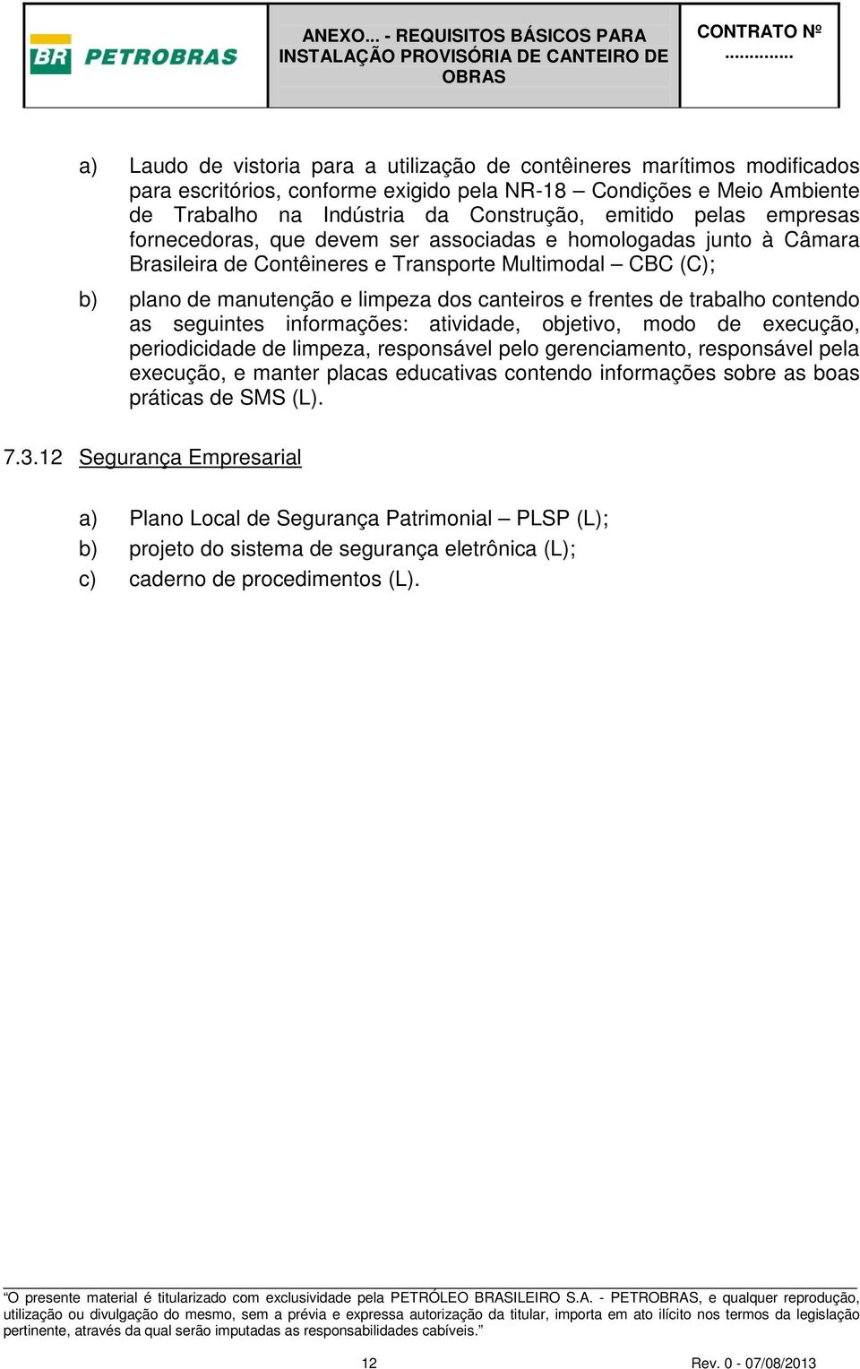 de trabalho contendo as seguintes informações: atividade, objetivo, modo de execução, periodicidade de limpeza, responsável pelo gerenciamento, responsável pela execução, e manter placas educativas