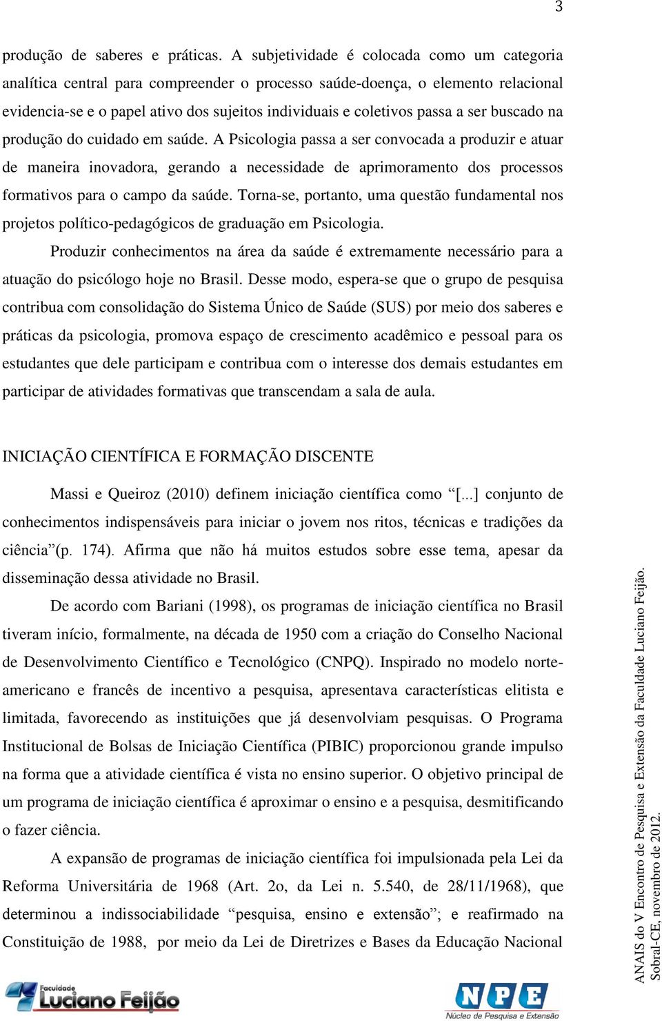 a ser buscado na produção do cuidado em saúde.