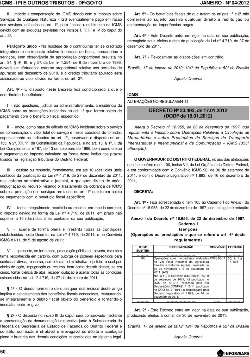 Parágrafo único - Na hipótese de o contribuinte ter se creditado integralmente do imposto relativo à entrada de bens, mercadorias e serviços, sem observância da apropriação proporcional prevista no