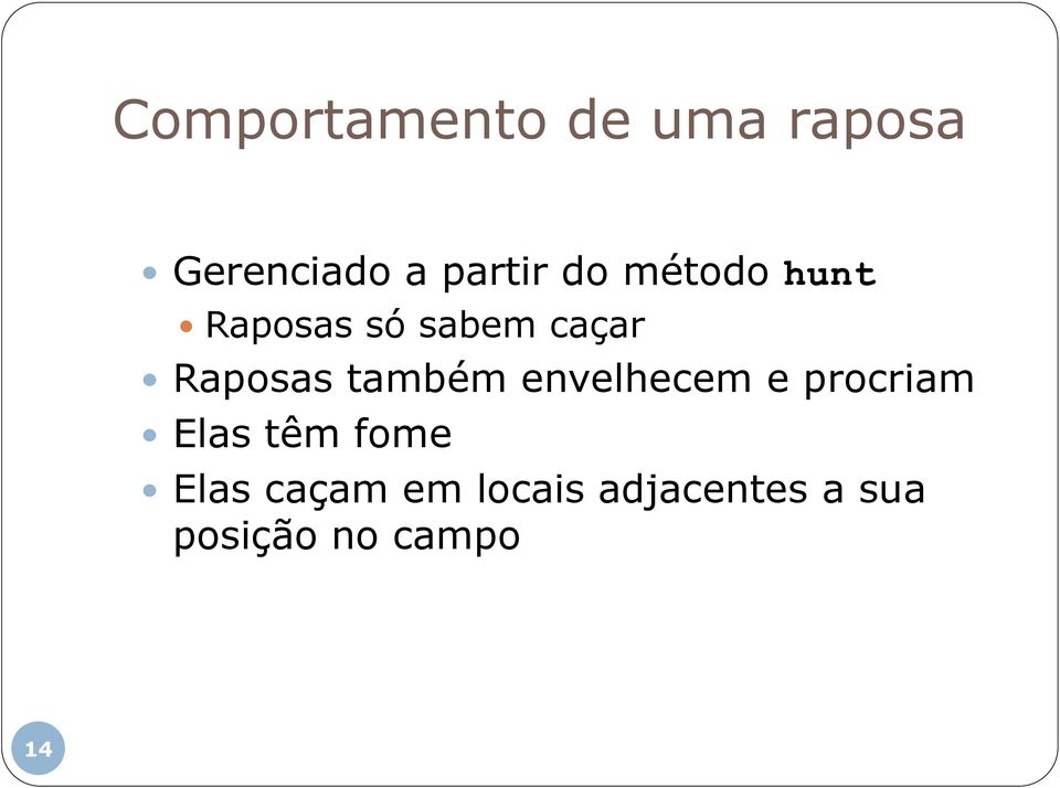 também envelhecem e procriam Elas têm fome Elas